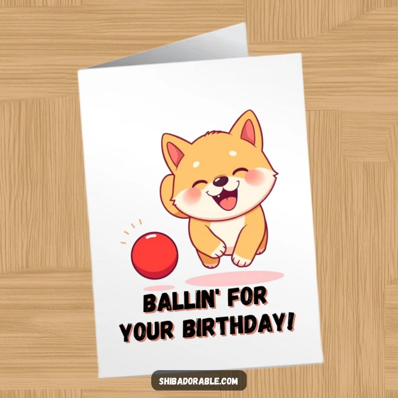 Funny Free Printable birthday card: A kawaii Shiba Inu puppy with a huge smile joyfully chases a bright red bouncing ball.