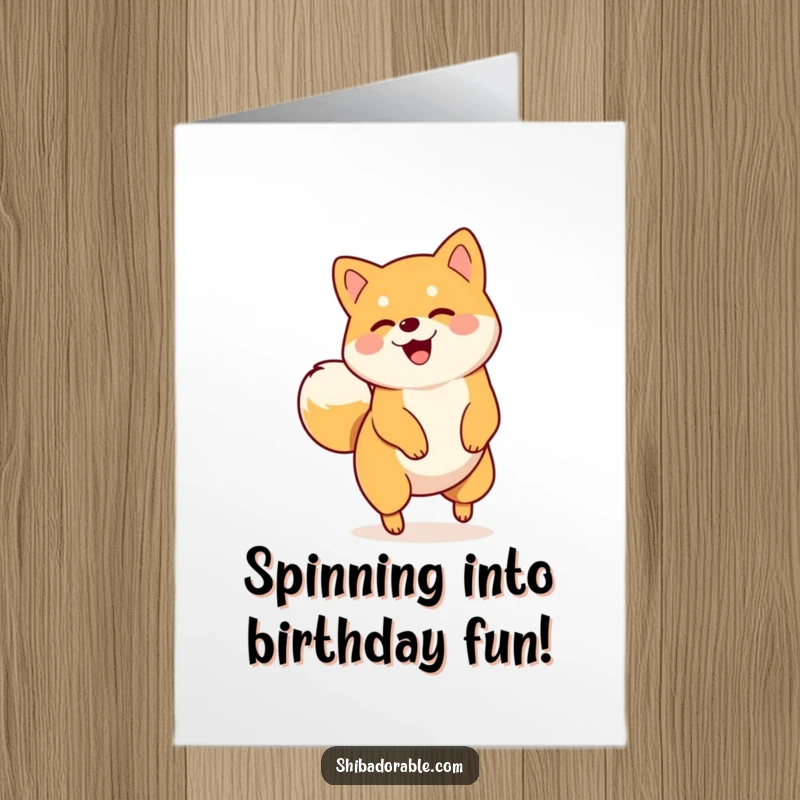 Funny Free Printable Birthday Card: Shiba Inu spinning excitedly in a circle with its tail wagging vigorously.
